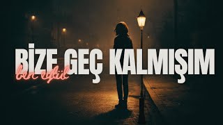 Ben Eylül - Bize Geç Kalmışım