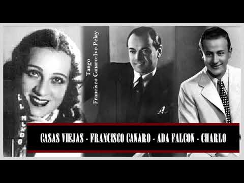 Casas viejas · Ada Falcón · Charlo · Orquesta Francisco Canaro