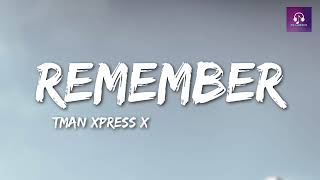 REMEMBER (LYRICSY) - TMAN XPRESS X MELLOW & SLEAZY