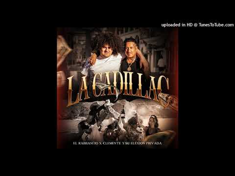 El Rabbanito & Clemente y su Elexion Privada - La Cadillac