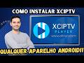 XCIPTV 2026 ATUALIZADO! INSTALE AGORA EM QUALQUER DISPOSITIVO ANDROID