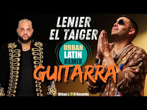 LENIER x EL TAIGER - GUITARRA (Urban Latin Edit) #eltaiger #lenier