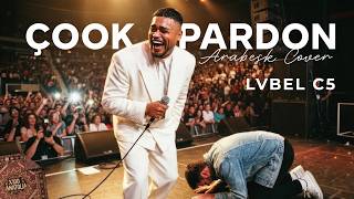 Çok Pardon (Lvbel C5) - Anatolian Arabesque Versiyon