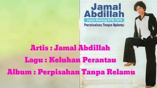 JAMAL ABDILLAH - KELUHAN PERANTAU - #lirik
