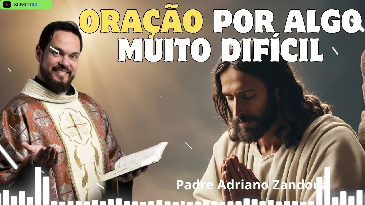 Oração por algo muito difícil   Padre Adriano Zandoná