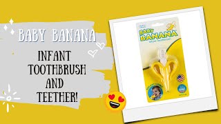 Baby Banana Infant Toothbrush and Teether!