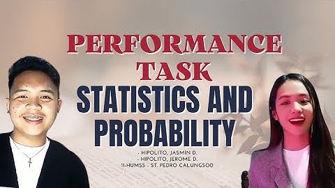 PERFORMANCE TASK IN STATISTICS AND PROBABILITY | HIPOLITO, JASMIN D. & HIPOLITO JEROME D.