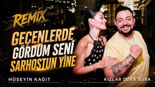Geçenlerde Gördüm Seni Sarhoştun Yine (Remix 2026) Hüseyin Kağıt - Kızlar Dura Dura