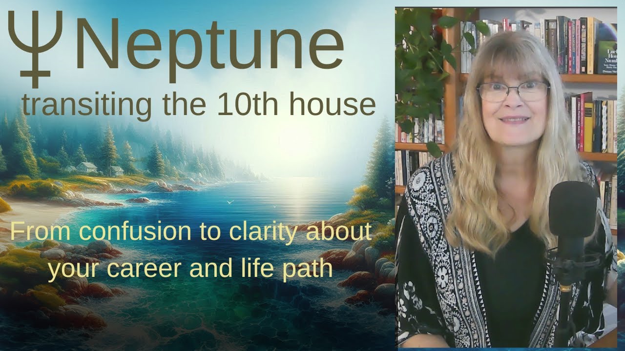 Neptune Transiting the 10th House – Confusion to Clarity about Your Career and Purpose in the World