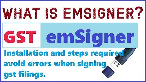 emSigner for GST installation and steps avoid DSC errors when signing the GST filings | #highblix