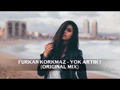 Furkan Korkmaz   Yok Artık ! Original Mix