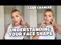 I'VE CHANGED THE WAY I CONTOUR | UNDERSTANDING FACE SHAPE