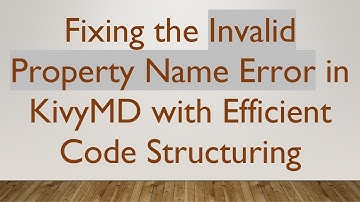 Fixing the Invalid Property Name Error in KivyMD with Efficient Code Structuring