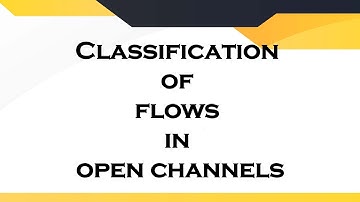 Classification of flows in Open channels