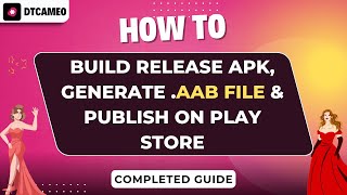 How to Build Release APK, Generate .AAB File &amp; Publish on Play Store