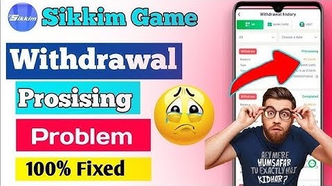 Sikkim App Withdrawal Processing Problem Solved 100% Sikkim Game Withdrawal Rejected Problem Sikkim🤬