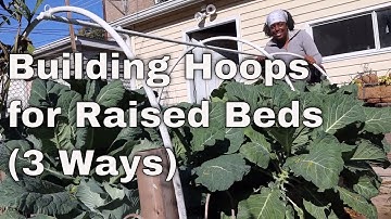 How to Build Hoops (Low Tunnels) for your Garden Beds | 3 Ways
