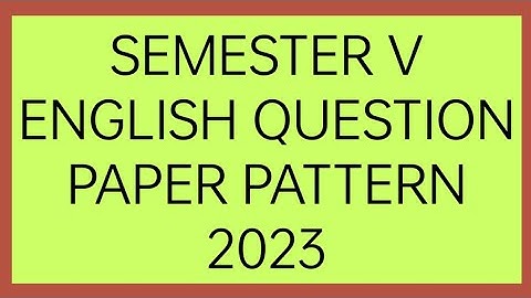 SEMESTER V ENGLISH QUESTION PAPER PATTERN JANUARY 2023 PALAMURU UNIVERSITY
