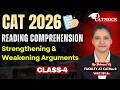 CAT 2026 RC Strategy | Strengthening &amp; Weakening Arguments (Class 4) | VARC Preparation