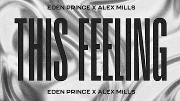 Eden Prince & Alex Mills - This Feeling (Official Lyric Video)