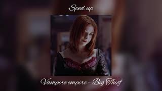 Vampire empire - Big Thief (sped up version)