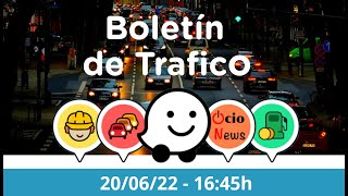 El Boletín de trafico 🚗 20/06/22 🚘 16:45h