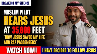 Muslim Pilot Hears JESUS: "How Jesus Saved My Life AND 247 Passengers" 