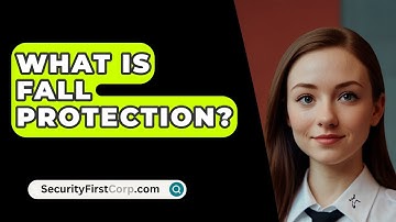 What Is Fall Protection? - SecurityFirstCorp.com