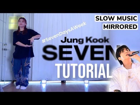 [SLOW MUSIC] JUNGKOOK (BTS) &#39;SEVEN&#39; TUTORIAL #SevenDaysAWeek Challenge | MIRRORED