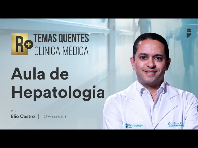 Temas Quentes R+ Clínica Médica: Aula de Hepatologia