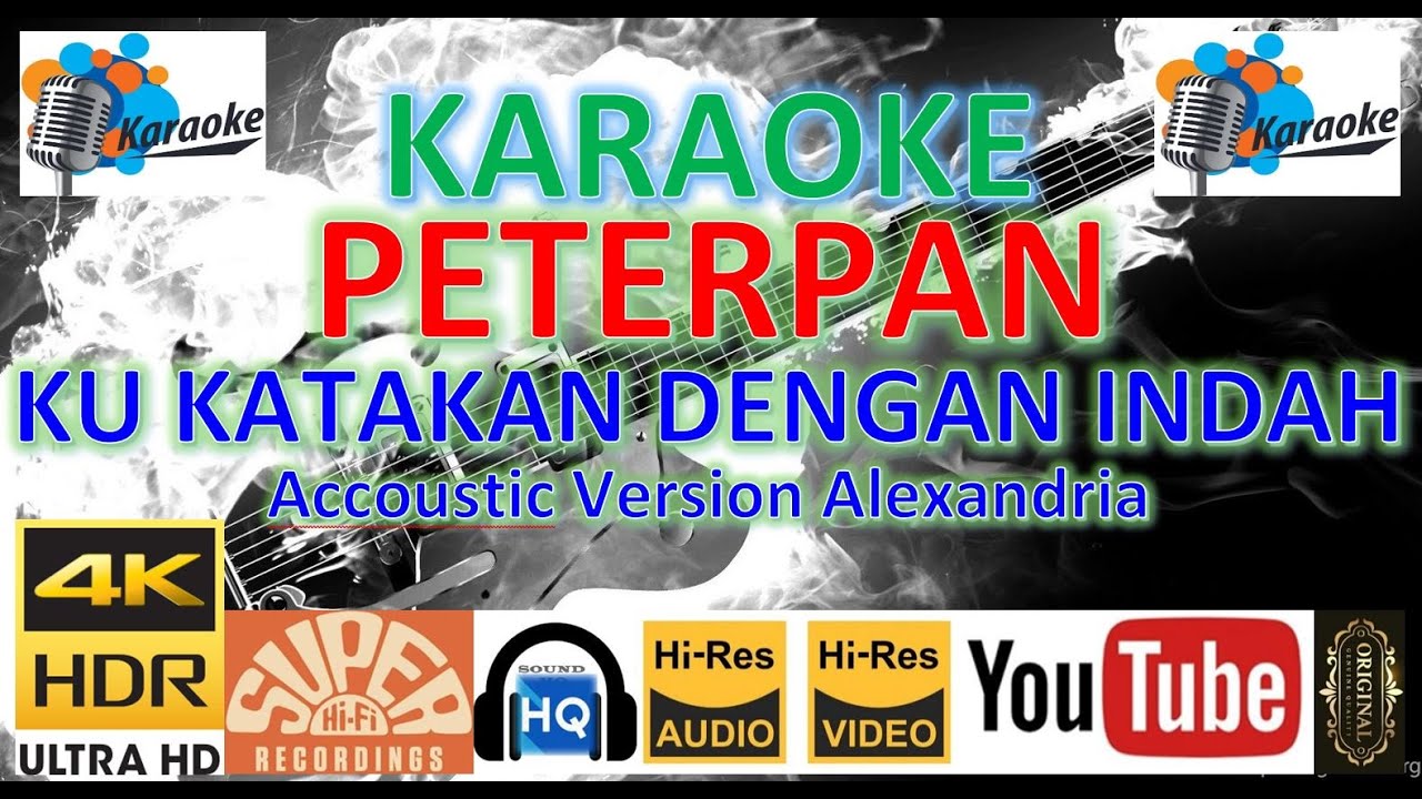 KARAOKE PETERPAN Accoustic - 'KuKatakan Dengan Indah' M/V UHD 4K Alexandria Original ter_jernih