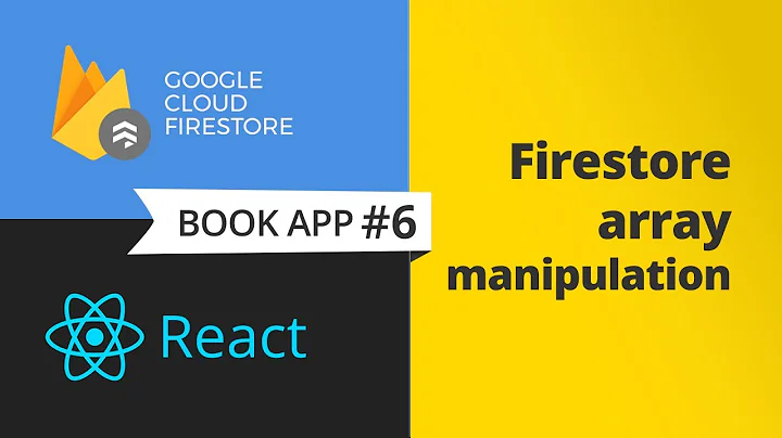 Firestore array manipulation with React (ReactJS) - complete books app, part 6