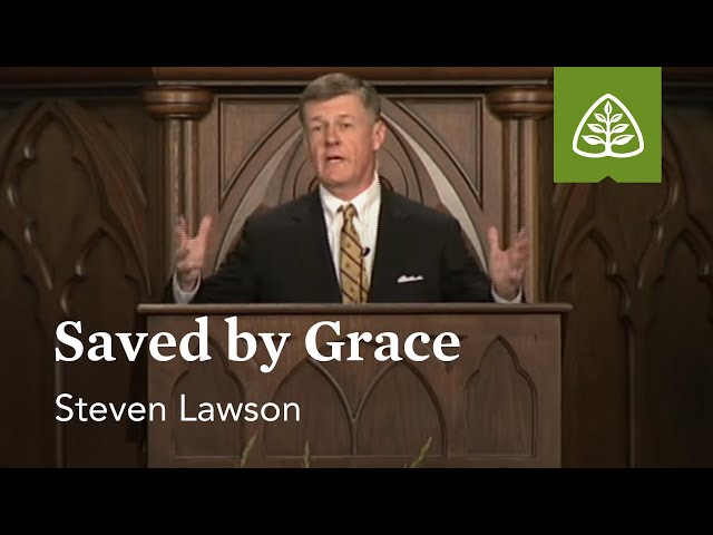 Steven Lawson: Saved by Grace class=