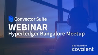 Convector Webinar to Hyperledger Bangalore Meetup