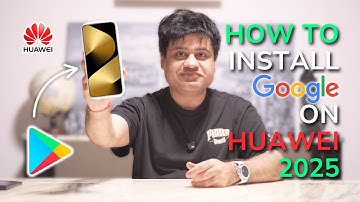 How to Install Google Apps on Huawei Phones (2025 Tutorial)