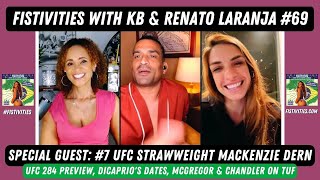 Fistivities 69: UFC Superstar Mackenzie Dern Joins KB &amp; Renato; UFC 284 Preview &amp; DiCaprio&#39;s Dates
