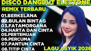 BERKELANA:DISCO DANGDUT ELECTONE LAGU ASYIK ENAK DIDENGAR || REMIX TERBARU 2026.