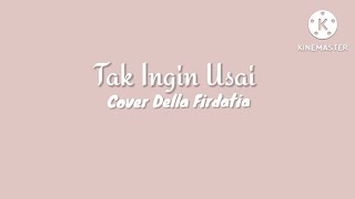 Tak Ingin Usai - Keisya Levronka || Cover Della Firdatia | Lirik