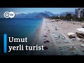 "Turistsiz bir Antalya korkunç bir Antalya" | Oteller turist bekliyor - DW Türkçe