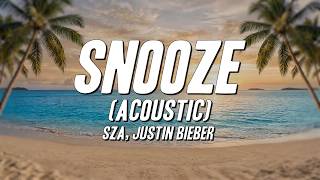 SZA - Snooze (Acoustic) ft. Justin Bieber [Lyrics]