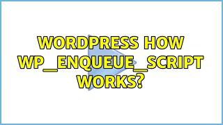 Wordpress: How wp_enqueue_script works (4 Solutions!!)