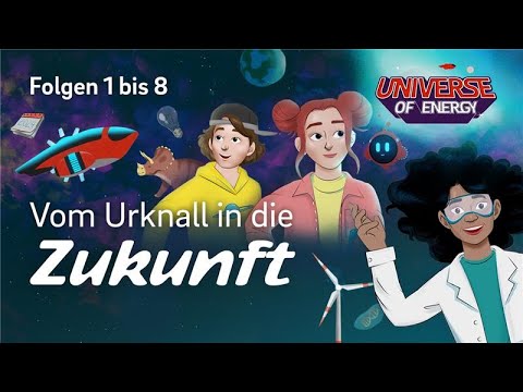Die Energie-Zeitreise vom Urknall in die Energiezukunft | Universe of Energy Folgen 1-8