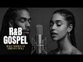 R B Gospel Duet Mix Relaxing Bible Verses In Chill Soul Worship mp3