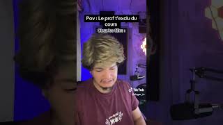 POV : Le prof t'exclu du cours