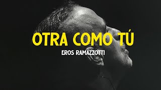 Eros Ramazzotti - Otra Como Tú (Letra/Lyrics)