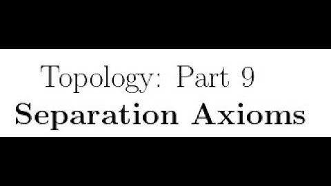 Topology Lectures #9: Separation Properties