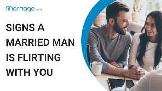 How to Tell if a Married Man is Flirting with You