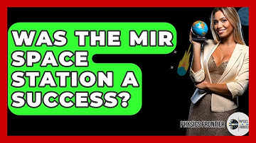 Was The Mir Space Station A Success? - Physics Frontier
