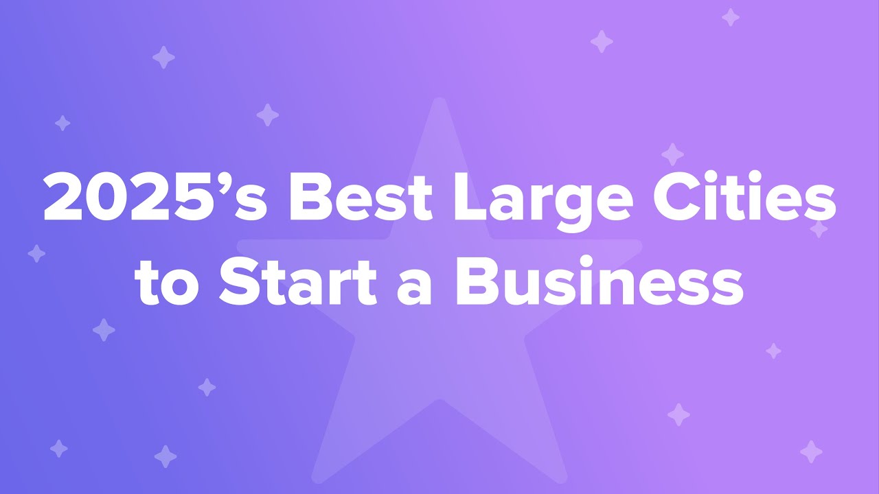2025’s Best Large Cities to Start a Business