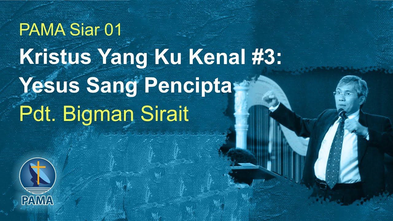 PAMA Siar 01-Kristus Yang Ku Kenal #3: Yesus Sang Pencipta